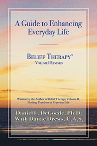 A GUIDE TO ENHANCING EVERYDAY LIFE - BELIEF THERAPY