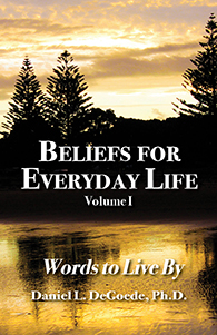 Beliefs for Everyday Life, Words to Live By, Volume I